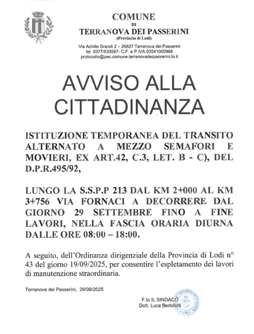 ISTITUZIONE TEMPORANEA DEL TRANSITO ALTERNATO A MEZZO SEMAFORI E MOVIERI, EX ART.42, C.3, LET. B - C), DEL D.P.R.495/92,

LUNGO LA S.S.P.P 213 DAL KM 2+000 AL KM 3+756 VIA FORNACI a decorrere dal giorno 29 settembre fino a fine lavori nella fascia oraria diurnaÂ  DALLE ORE 08:00 â€“ 18:00.